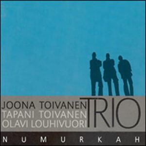 Joona Toivanen Trio: Numurkah