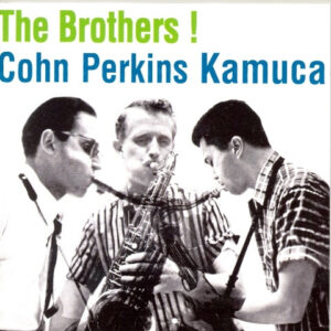 Cohn*, Perkins*, Kamuca*: The Brothers !