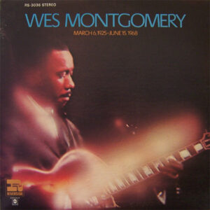 Wes Montgomery: March 6, 1925-June 15, 1968