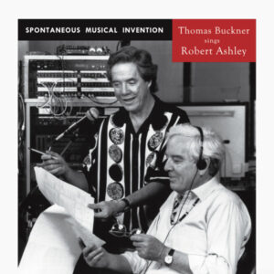 Thomas Buckner Sings Robert Ashley*: Spontaneous Musical Invention