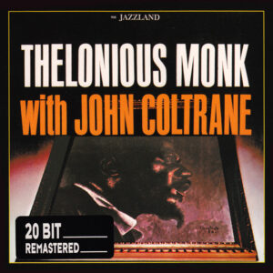 Thelonious Monk With John Coltrane: Thelonious Monk With John Coltrane