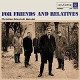 Christian Schwindt Quintet: For Friends And Relatives