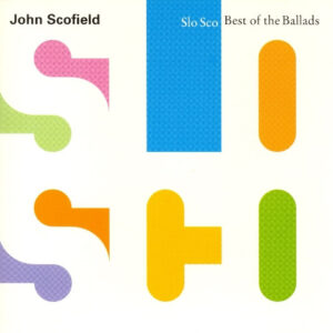 John Scofield: Slo Sco: Best Of The Ballads