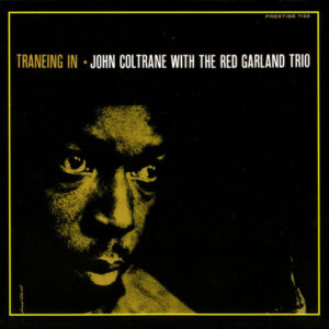 John Coltrane With The Red Garland Trio: Traneing In