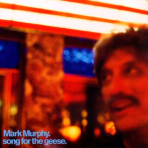 Mark Murphy: Song For The Geese