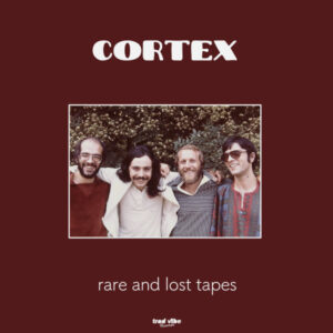 Cortex (6): Rare And Lost Tapes