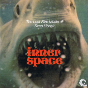 Sven Libaek: Inner Space (The Lost Film Music Of Sven Libaek)