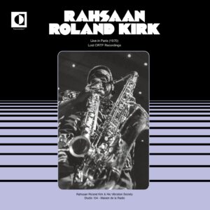 Rahsaan Roland Kirk & The Vibration Society: Live In Paris (1970) (Lost ORTF Recordings)