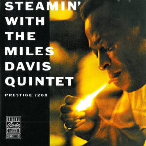 The Miles Davis Quintet: Steamin' With The Miles Davis Quintet