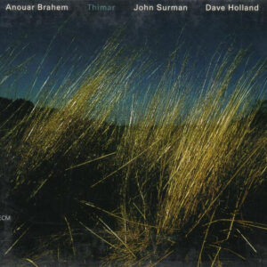 Anouar Brahem / John Surman / Dave Holland: Thimar