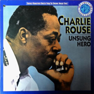 Charlie Rouse: Unsung Hero