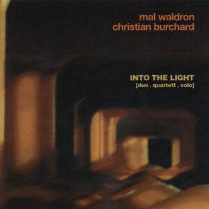 Mal Waldron & Christian Burchard: Into The Light