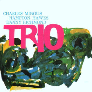 Charles Mingus: Mingus Three