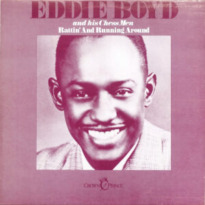 Eddie Boyd And His Chess Men*: Rattin' And Running Around