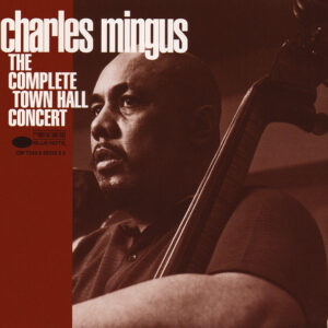 Charles Mingus: The Complete Town Hall Concert