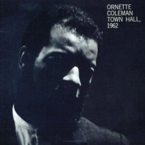 Ornette Coleman: Town Hall 1962