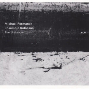 Michael Formanek, Ensemble Kolossus: The Distance