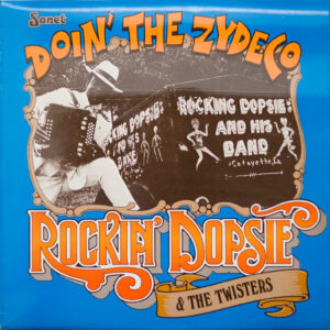 Rockin' Dopsie & The Twisters*: Doin' The Zydeco