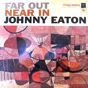 Johnny Eaton And His Princetonians: Far Out, Near In