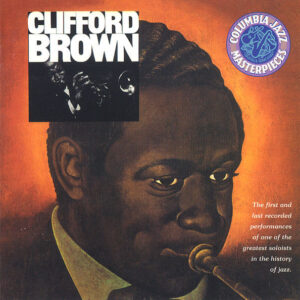 Clifford Brown: The Beginning And The End