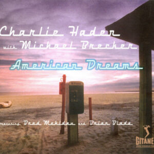 Charlie Haden With Michael Brecker Featuring Brad Mehldau And Brian Blade: American Dreams