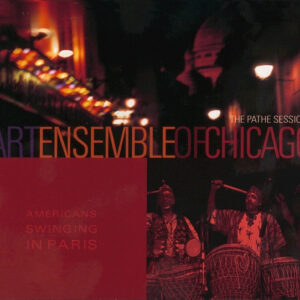 Art Ensemble Of Chicago*: The Pathé Sessions