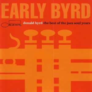 Donald Byrd: Early Byrd - The Best Of The Jazz Soul Years