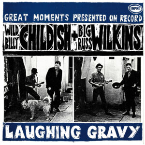 Wild Billy Childish* + Big Russ Wilkins*: Laughing Gravy