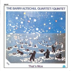 The Barry Altschul Quartet / Quintet*: That's Nice