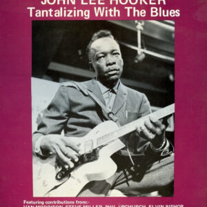 John Lee Hooker: Tantalizing With The Blues