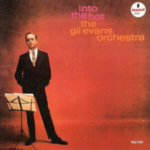 The Gil Evans Orchestra*: Into The Hot