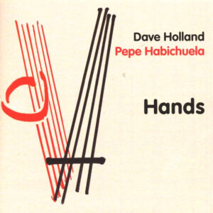 Dave Holland, Pepe Habichuela: Hands