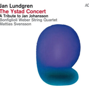 Jan Lundgren: The Ystad Concert (A Tribute To Jan Johansson)