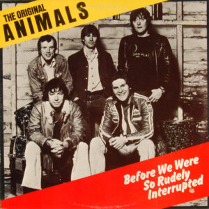 The Original Animals*: Before We Were So Rudely Interrupted