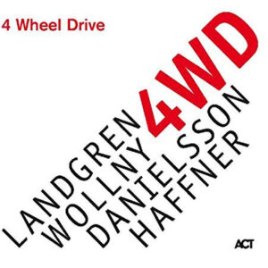 Landgren*, Wollny*, Danielsson*, Haffner*: 4 Wheel Drive