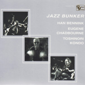 Han Bennink / Eugene Chadbourne / Toshinori Kondo: Jazz Bunker