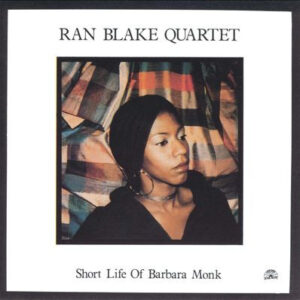 Ran Blake Quartet: Short Life Of Barbara Monk