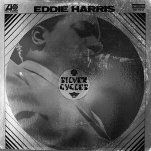 Eddie Harris: Silver Cycles