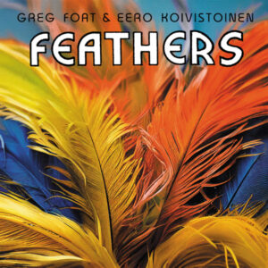 Greg Foat & Eero Koivistoinen: Feathers