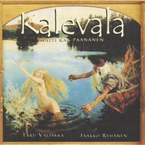 Matti Rag Paananen*, Taru Valjakka, Jaakko Ryhänen: Kalevala