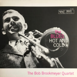 The Bob Brookmeyer Quartet: The Blues-Hot And Cold