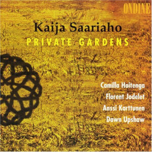 Kaija Saariaho · Camilla Hoitenga · Florent Jodelet · Anssi Karttunen · Dawn Upshaw: Private Gardens