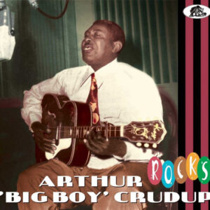 Arthur "Big Boy" Crudup: Rocks