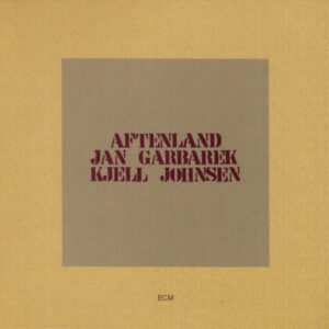 Jan Garbarek / Kjell Johnsen: Aftenland