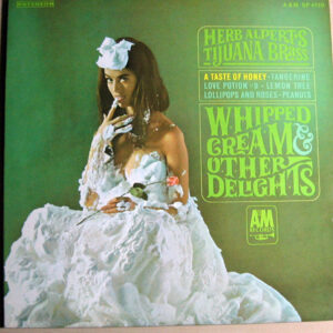 Herb Alpert's Tijuana Brass*: Whipped Cream & Other Delights