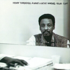 Henry Threadgill & Make A Move: Where's Your Cup?