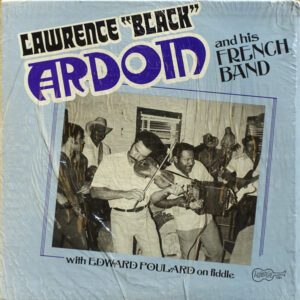 Lawrence "Black" Ardoin And His French Band With Edward Poulard*: Lawrence "Black" Ardoin And His French Band