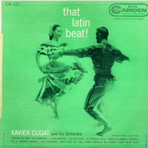 Xavier Cugat And His Orchestra: That Latin Beat!