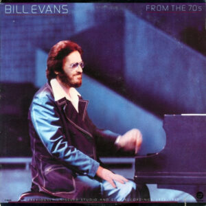 Bill Evans: From The 70's