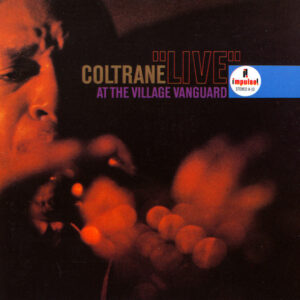 Coltrane*: "Live" At The Village Vanguard